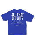 ALL THAT EFFORT OVERSIZED T-SHIRT