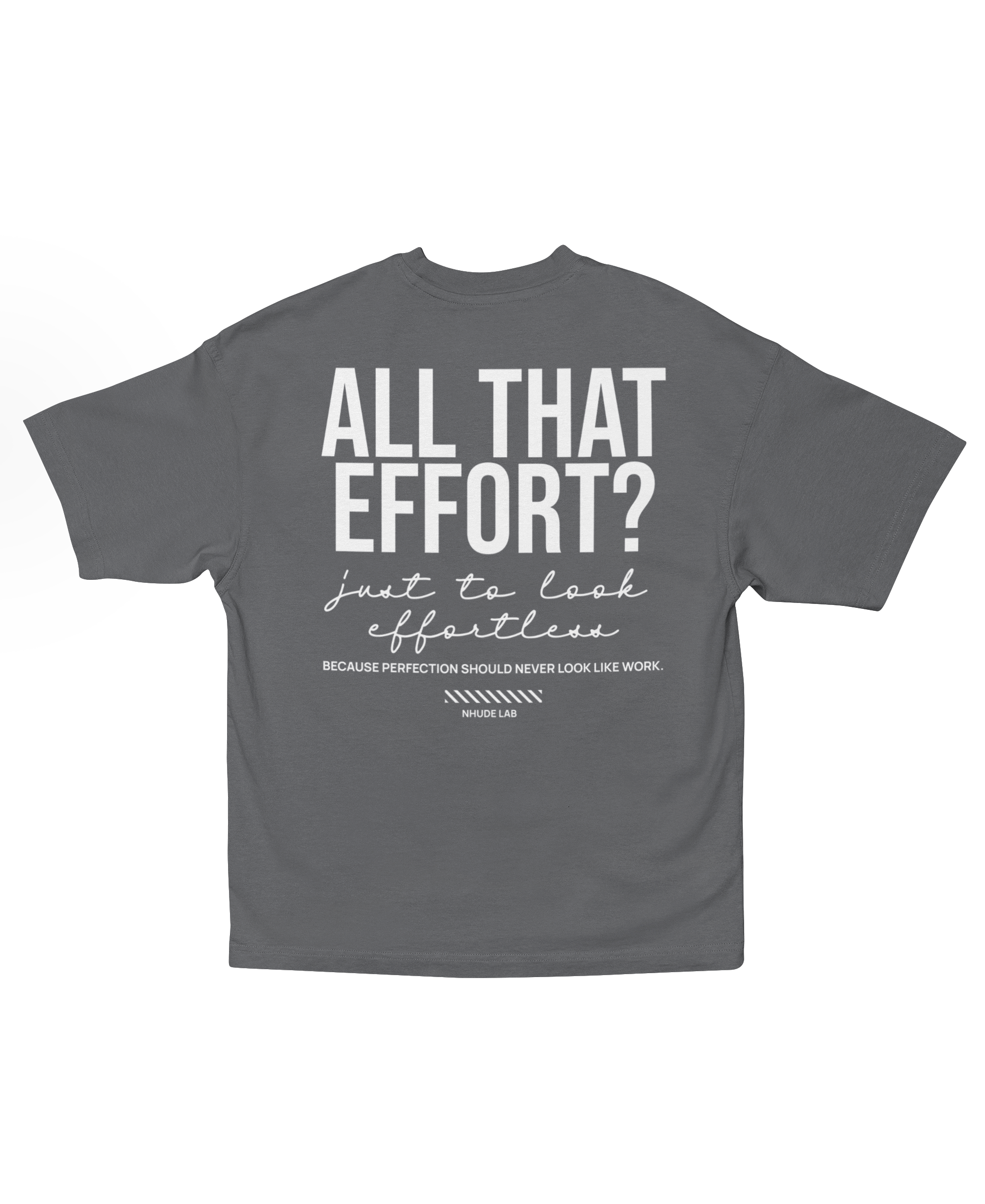 ALL THAT EFFORT OVERSIZED T-SHIRT