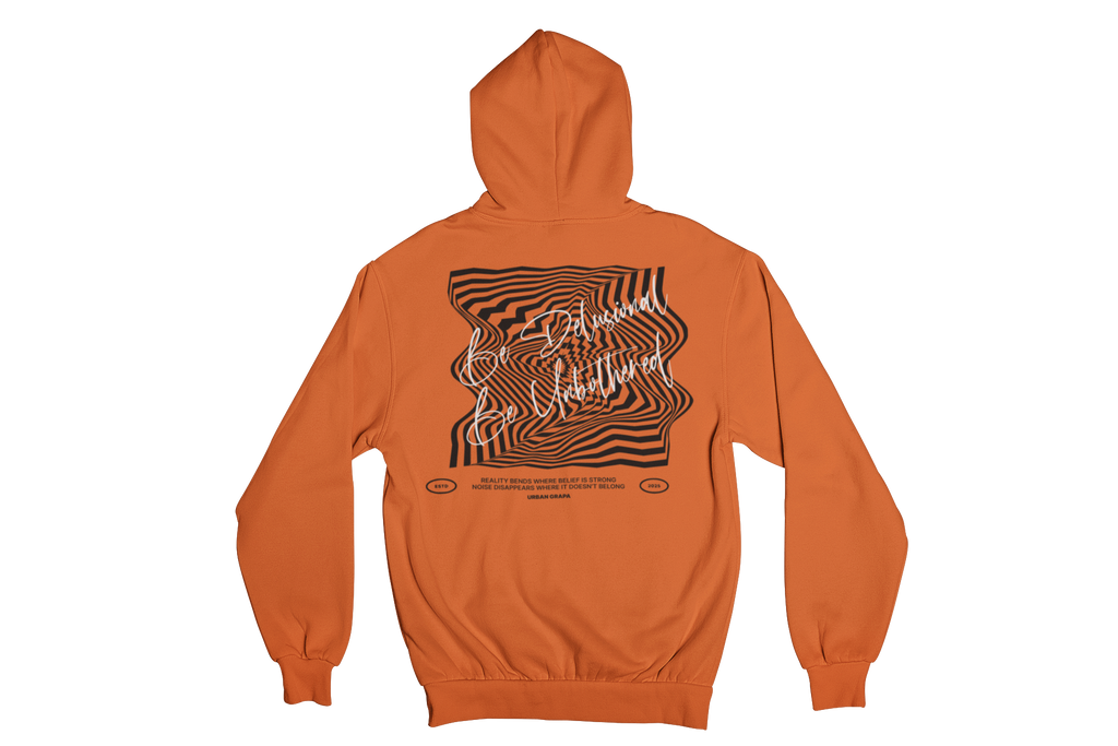 BE DELUSIONAL HOODIE 350 GSM FLEECE